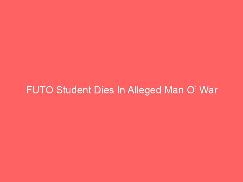 FUTO Student Dies In Alleged Man O’ War Assault, Three Arrested