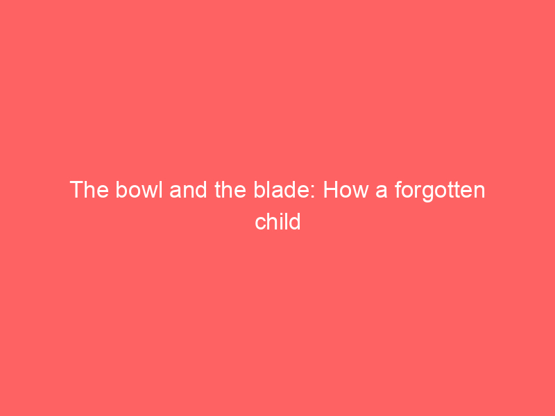 The bowl and the blade: How a forgotten child becomes a nation’s night